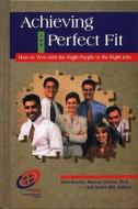 Achieving the Perfect Fit: How to Win with the Right People in the Right Jobs di Nick Boulter edito da Gulf Professional Publishing