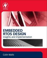 Embedded Rtos Design: Insights and Implementation di Colin Walls edito da NEWNES