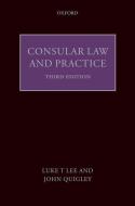 Consular Law and Practice di Luke T. Lee, Luke T. Lee J. D., John Quigley edito da OXFORD UNIV PR