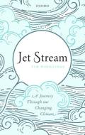 Jet Stream: A Journey Through Our Changing Climate di Tim Woollings edito da OXFORD UNIV PR