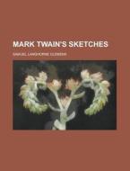 Mark Twain's Sketches di Mark Twain edito da General Books Llc