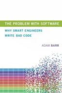 The Problem With Software di Adam (Microsoft) Barr edito da MIT Press Ltd