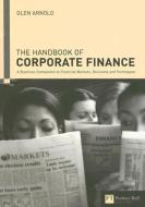 Handbook of Corporate Finance: A Business Companion to Financial Markets, Decisions & Techniques di Glen Arnold edito da FT PR