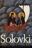 Solovki - The Story of Russia Told Through the Most Remarkable Islands di Roy R. Robson edito da Yale University Press