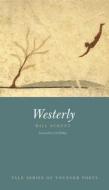 Westerly - Yale Series of Younger Poets di Will Schutt edito da Yale University Press