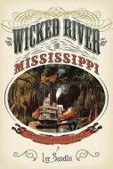Wicked River: The Mississippi When It Last Ran Wild di Lee Sandlin edito da Pantheon Books