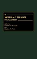 A William Faulkner Encyclopedia di Robert W. Hamblin, Charles A. Peek edito da Greenwood Publishing Group