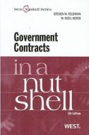 Government Contracts In A Nutshell di Steven R. Feldman, W. Keyes edito da West Academic