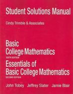 Student Solutions Manual For Basic College Mathematics di John Tobey, Jeffrey Slater, Jamie Blair edito da Pearson Education (us)