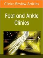 Applied Translational Research in Foot and Ankle Surgery, an Issue of Foot and Ankle Clinics of North America: Volume 28-1 edito da ELSEVIER