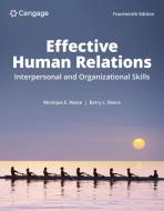 Effective Human Relations: Interpersonal and Organizational Applications di Barry Reece, Monique Reece edito da CENGAGE LEARNING
