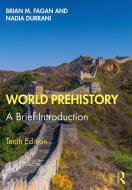 World Prehistory di Brian M. Fagan, Nadia Durrani edito da Taylor & Francis Ltd