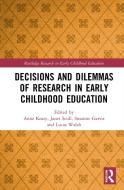Decisions And Dilemmas Of Research Methods In Early Childhood Education di Anne Keary, Janet Scull, Susanne Garvis, Lucas Walsh edito da Taylor & Francis Ltd