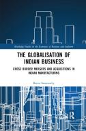The Globalisation Of Indian Business di Beena Saraswathy edito da Taylor & Francis Ltd