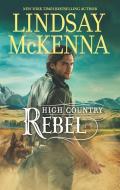 High Country Rebel di Lindsay Mckenna edito da HQN BOOKS