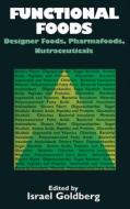 Functional Foods: Designer Foods Pharmafoods and Nutraceuticals di Israel Goldberg, I. Goldberg edito da Aspen Publishers