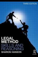 Legal Method, Skills And Reasoning di Sharon Hanson edito da Taylor & Francis Ltd