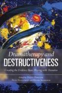 Dramatherapy and Destructiveness edito da Taylor & Francis Ltd