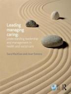 Leading, Managing, Caring: Understanding Leadership and Management in Health and Social Care edito da Taylor & Francis Ltd
