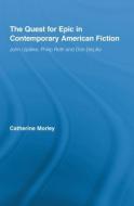 The Quest for Epic in Contemporary American Fiction di Catherine (Oxford Brookes University Morley edito da Taylor & Francis Ltd