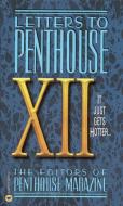 Letters to Penthouse XII: It Just Gets Hotter di Penthouse International edito da GRAND CENTRAL PUBL