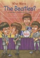 Who Were the Beatles? di Geoff Edgers edito da Grosset & Dunlap