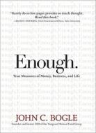 Enough.: True Measures of Money, Business, and Life di John C. Bogle edito da WILEY