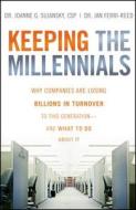 Keeping the Millennials di Joanne G. Sujansky, Jan Ferri-Reed edito da John Wiley & Sons
