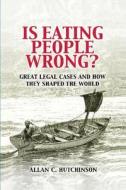 Is Eating People Wrong? di Allan C. Hutchinson edito da Cambridge University Press