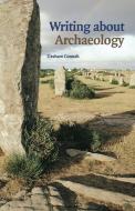 Writing about Archaeology di Graham Connah edito da Cambridge University Press