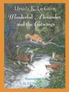 Wonderful Alexander and the Catwings: A Catwings Tale di Ursula K. Le Guin edito da Scholastic