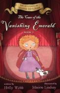 The Case of the Vanishing Emerald di Holly Webb edito da HOUGHTON MIFFLIN