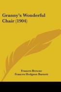 Granny's Wonderful Chair (1904) di Frances Browne edito da Kessinger Publishing