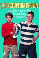 Encyclopedia Brown and the Case of the Disgusting Sneakers di Donald J. Sobol edito da BANTAM JUVENILE