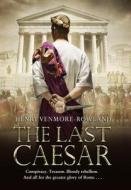 The Last Caesar di Henry Venmore-Rowland edito da Transworld Publishers Ltd