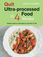 Quit Ultra-processed Food in 4 Weeks di Angela Dowden edito da Octopus Publishing Ltd.