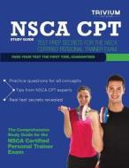 Nsca CPT Study Guide: Test Prep Secrets for the Nsca Certified Personal Trainer Exam di Trivium Test Prep edito da Trivium LLC