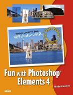 Fun with Photoshop Elements 4: Foto Fakery for Everyone di Rhoda Grossman edito da SAMS