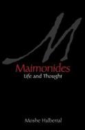 Maimonides - Life and Thought di Moshe Halbertal edito da Princeton University Press
