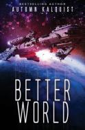 Better World: A Legacy Code Prequel di Autumn Kalquist edito da Diapason Publishing