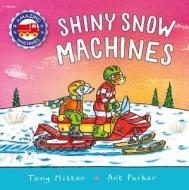 Amazing Machines: Shiny Snow Machines di Tony Mitton edito da KINGFISHER