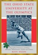 The Ohio State University at the Olympics di Rusty Wilson edito da McFarland
