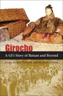 Girocho: A GI's Story of Bataan and Beyond di John Henry Poncio, Marlin Young edito da LOUISIANA ST UNIV PR