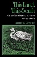 This Land, This South di Albert E. Cowdrey, Albert E. Cowdry edito da The University Press of Kentucky