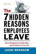 The 7 Hidden Reasons Employees Leave: How to Recognize the Subtle Signs and ACT Before It's Too Late di Leigh Branham edito da AMACOM