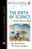 The Birth of Science di Ray Spangenburg edito da Facts On File