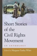Short Stories of the Civil Rights Movement: An Anthology edito da UNIV OF GEORGIA PR