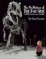 The PreHistory of the Far Side di Gary Larson edito da Simon + Schuster Inc.