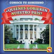 Quienes Gobiernan Nuestro Pais? = Who Leads Our Country? di Jacqueline Laks Gorman edito da Weekly Reader Early Learning Library