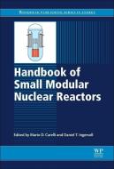 Handbook of Small Modular Nuclear Reactors di Mario D. (formerly Westinghouse) Carelli, Daniel T. (NuScale Power Ingersoll edito da Elsevier Science & Technology